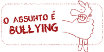 Logo "O assunto ..." Bullying